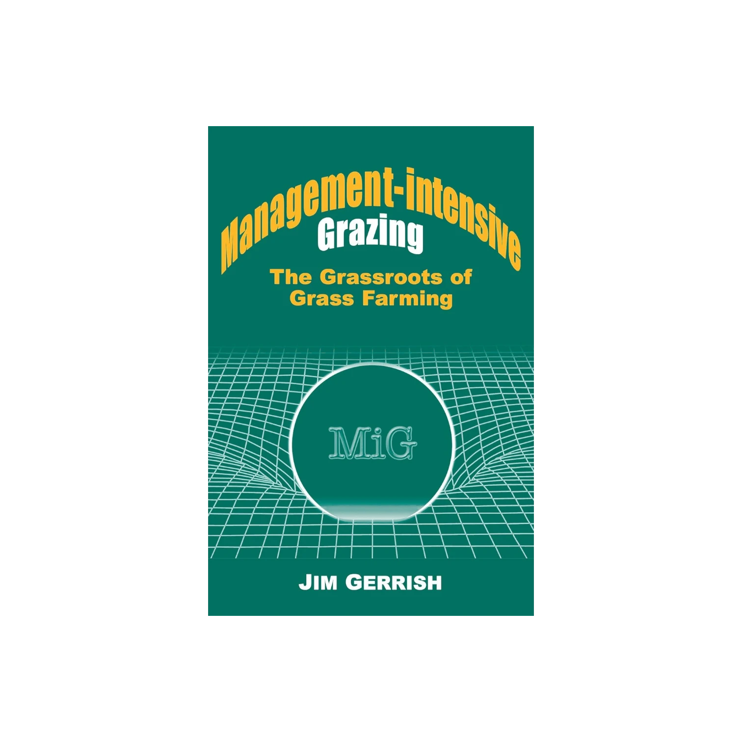 Management-Intensive Grazing, by Jim Gerrish