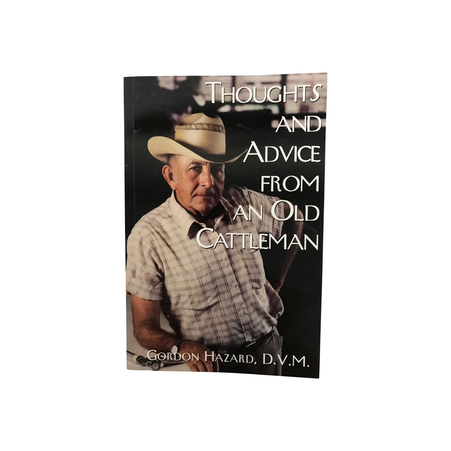 Thoughts and Advice from an Old Cattleman, by Gordon Hazard